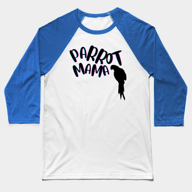 Parrot Mama- Macaw Baseball T-Shirt by ChaneyAtelier